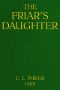 [Gutenberg 47782] • The Friar's Daughter: A Story of the American Occupation of the Philippines